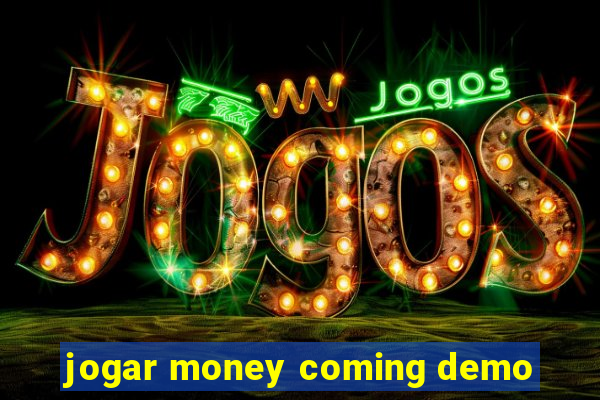 jogar money coming demo